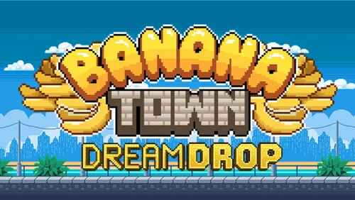 Click to play Banana Town Dream Drop in demo mode for free