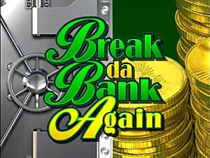Play Break da Bank Again for free